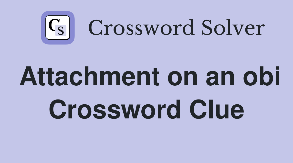 Attachment on an obi Crossword Clue Answers Crossword Solver